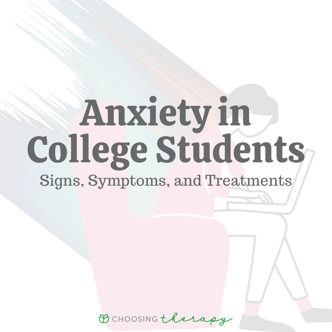 Anxiety in College Students Signs, Symptoms & Treatments