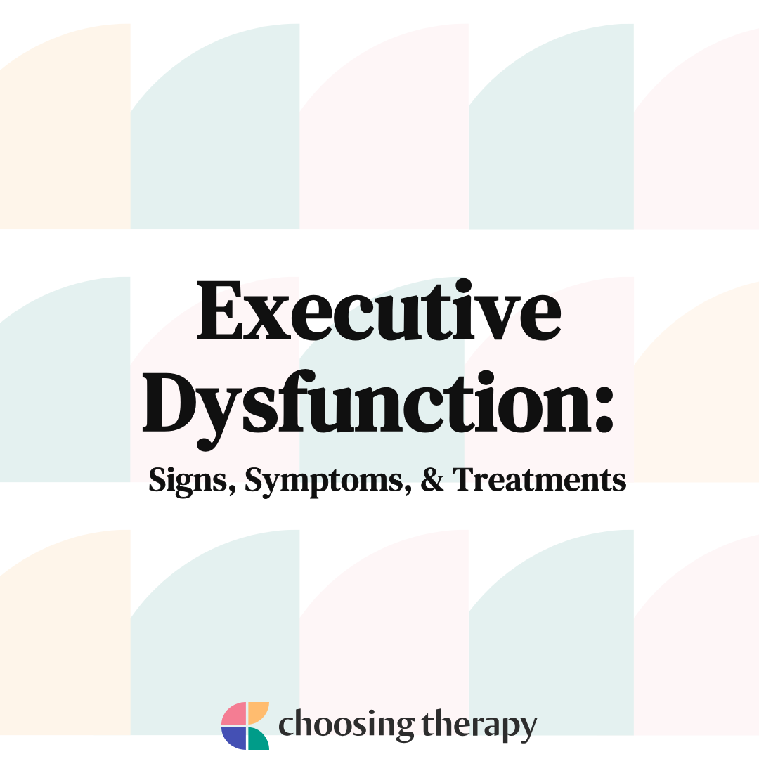 Executive Dysfunction Signs Symptoms And Treatments