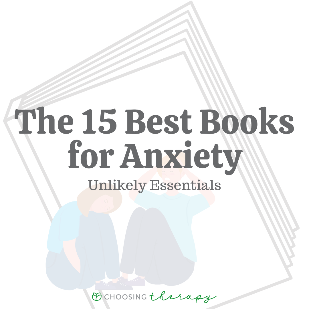 The 15 Best Books For Anxiety Unlikely Essentials