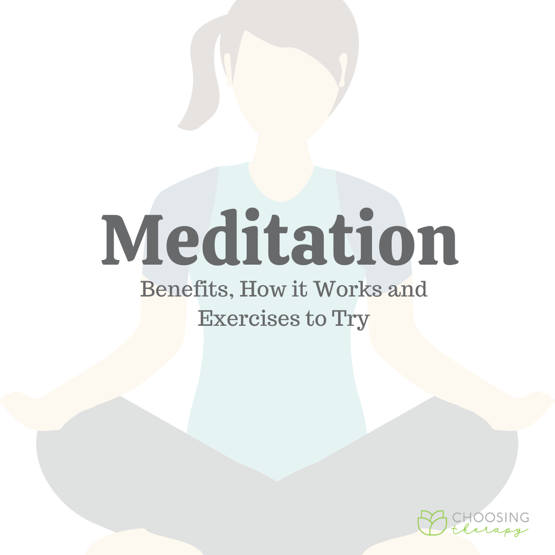 Meditation Benefits How It Works Exercises To Try Choosing Therapy