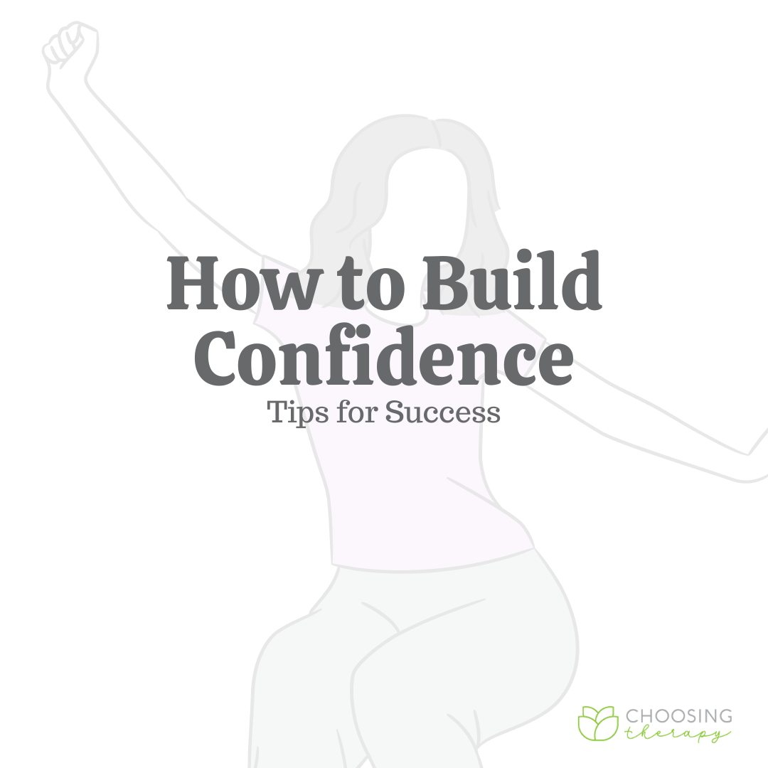 How To Build Confidence 12 Tips For Success Choosing Therapy 3377