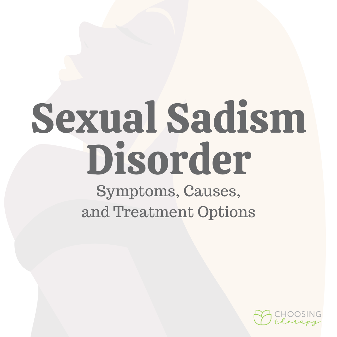 Sexual Sadism Disorder Symptoms Causes Treatment Options