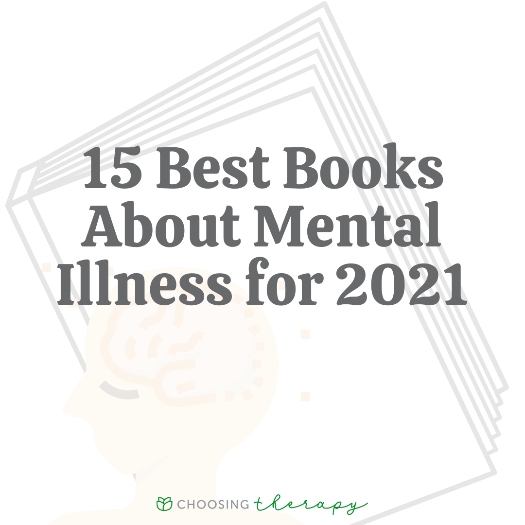 15 Best Books About Mental Illness for 2021 Choosing Therapy