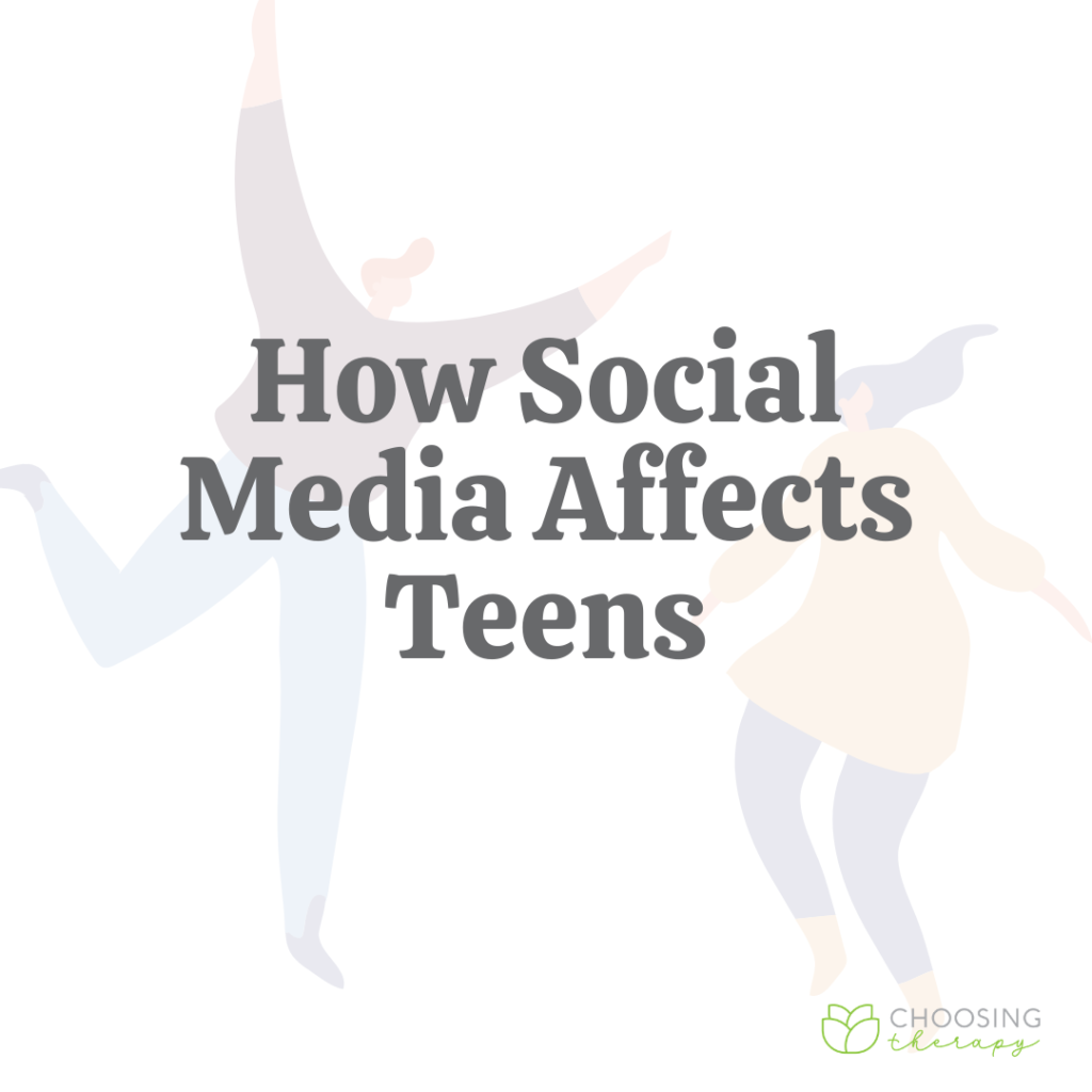 How Social Media Affects Teens - Choosing Therapy