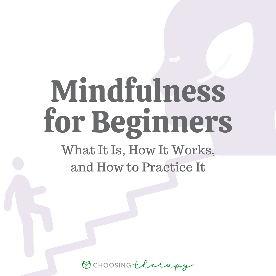 Mindfulness For Beginners: What It Is, How It Works, And How To Practice It