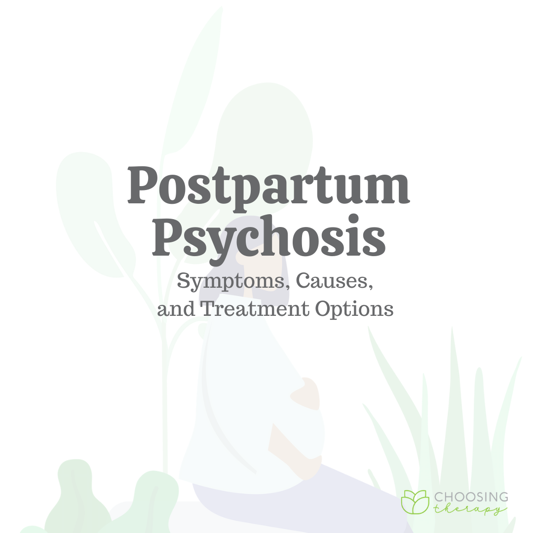 Postpartum Psychosis: Symptoms, Causes, & Treatment Options