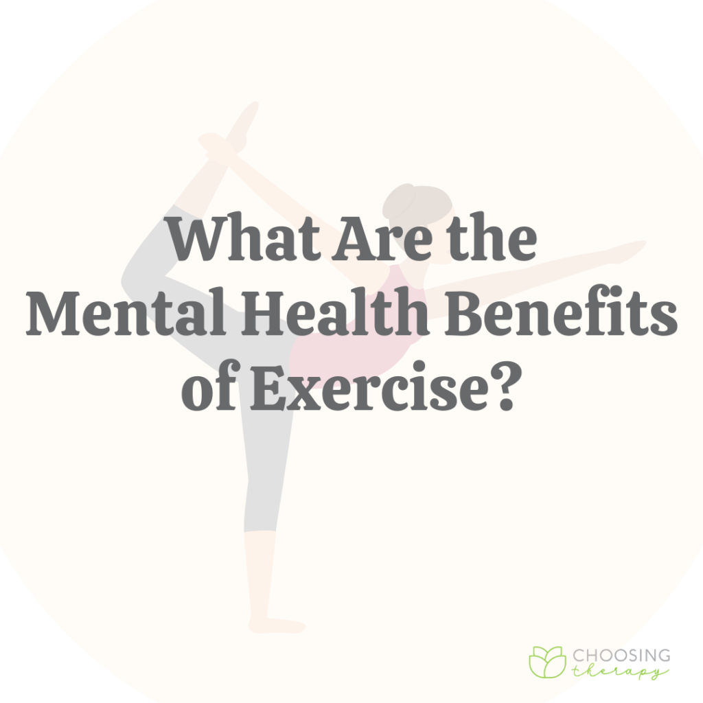 What Are the Mental Health Benefits of Exercise? - Choosing Therapy