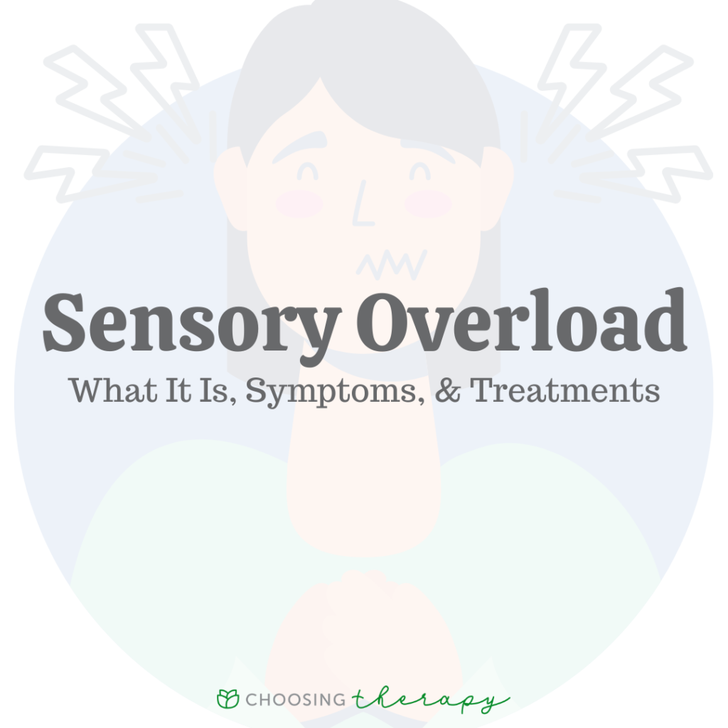 What Is Sensory Overload The Symptoms And Treatments Options 