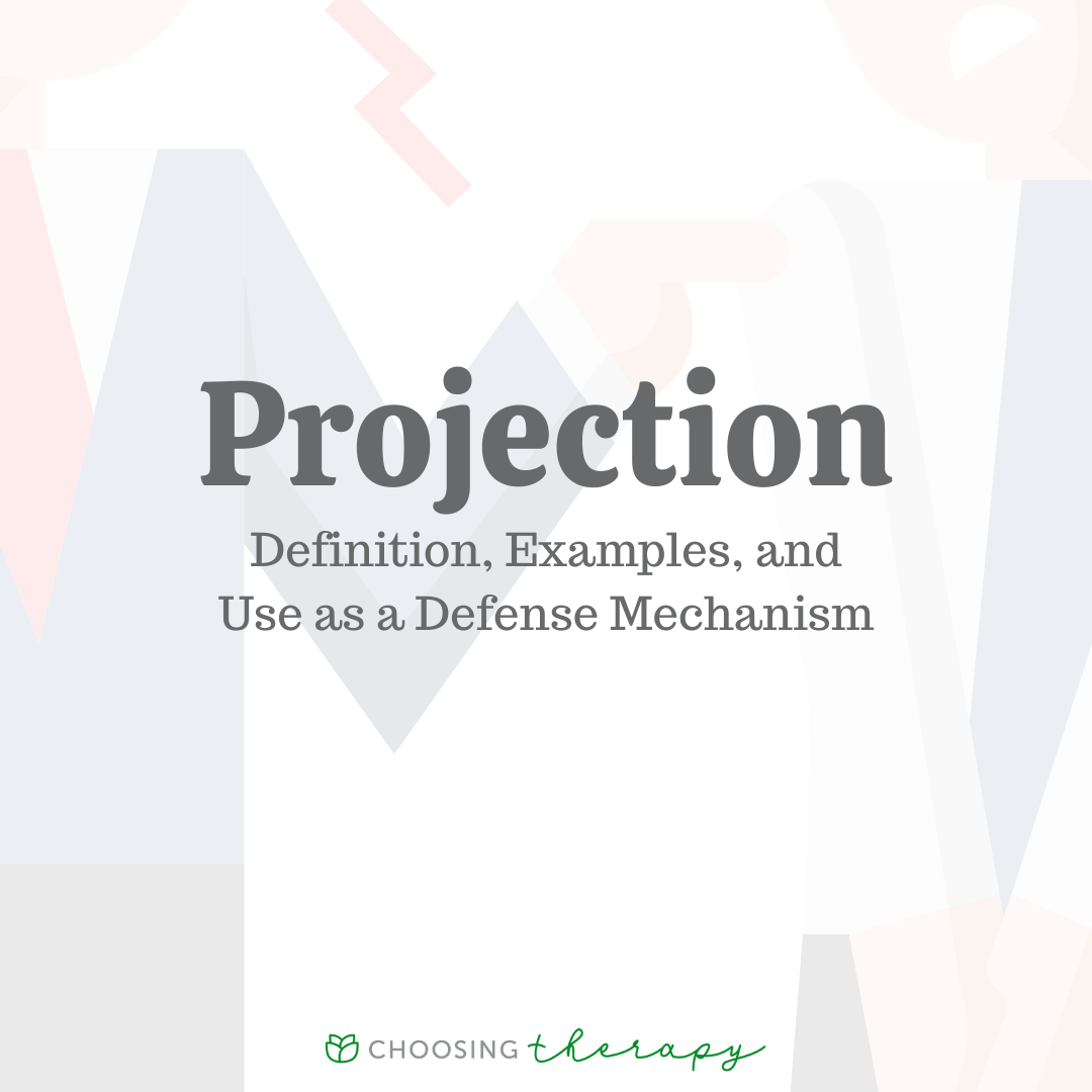 Projection Definition Examples Use As A Defense Mechanism 