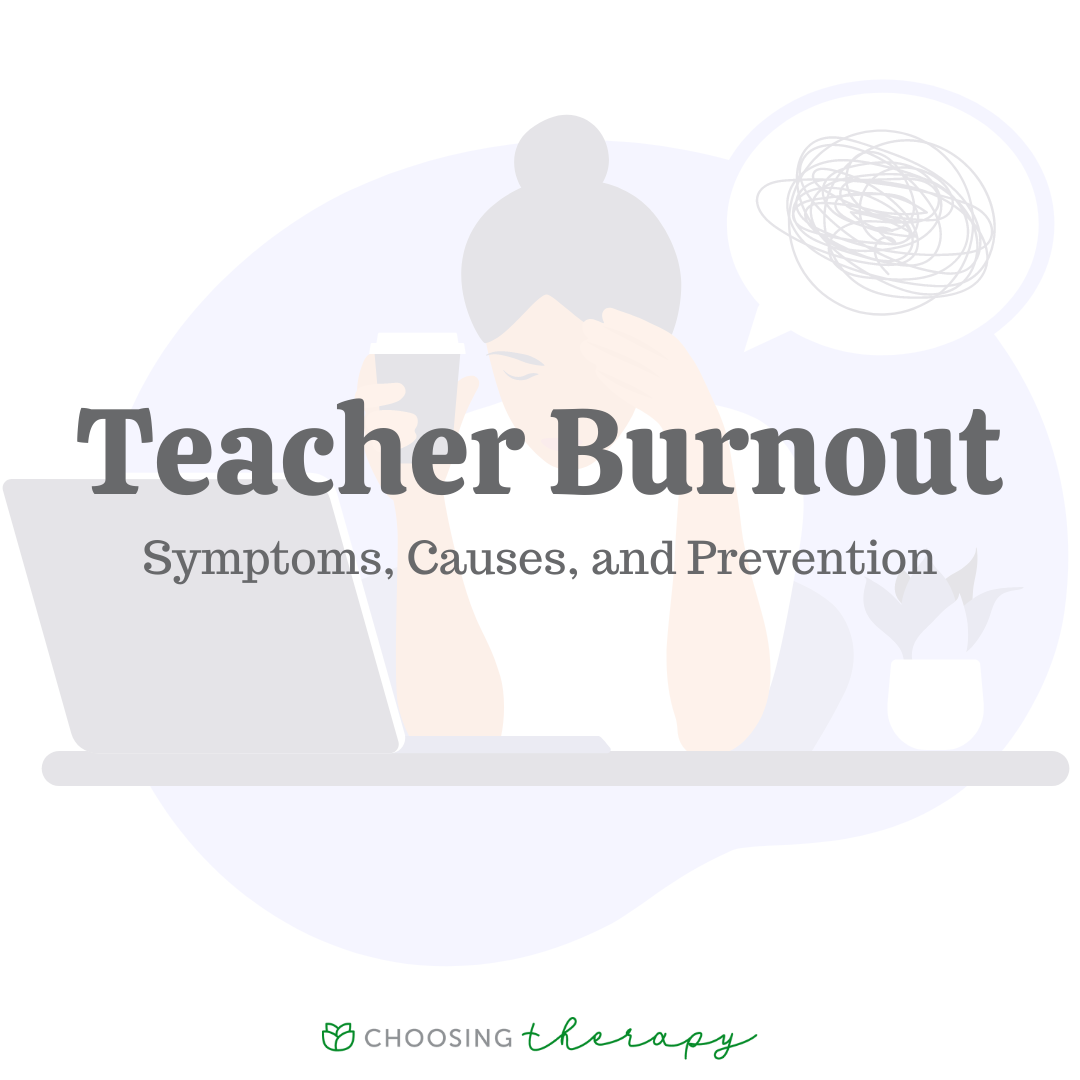 Teacher Burnout Symptoms, Causes, & Prevention Choosing Therapy