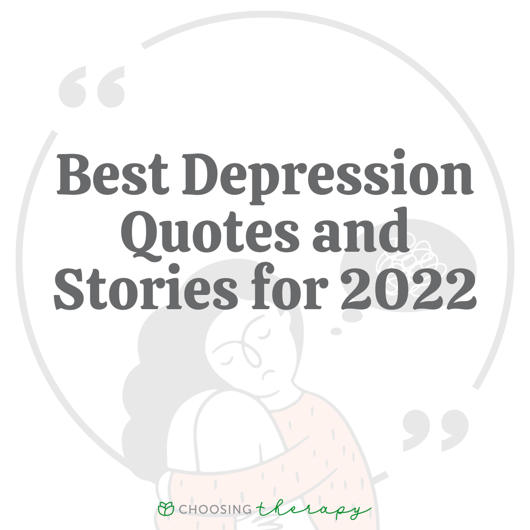 35 Best Depression Quotes Stories For 2022 Choosing Therapy