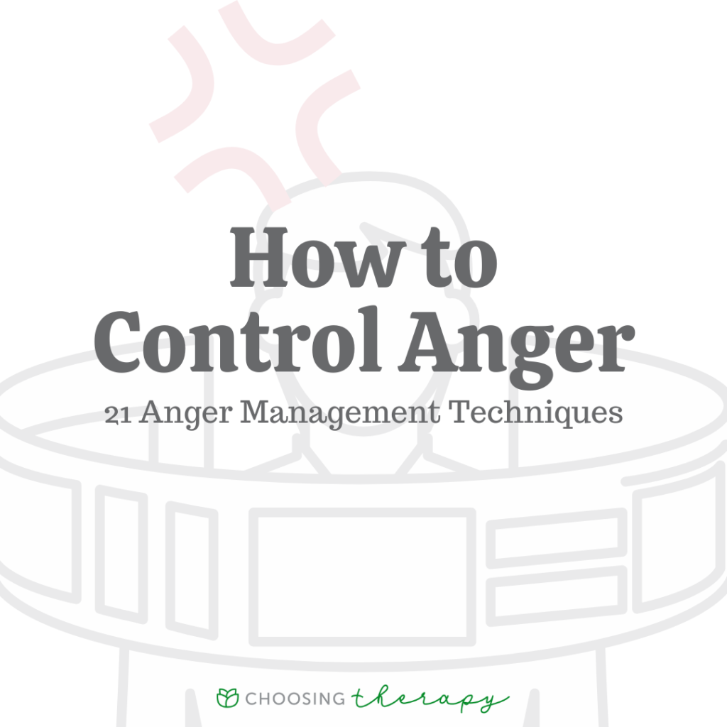 How to Control Anger: 21 Anger Management Techniques - Choosing Therapy