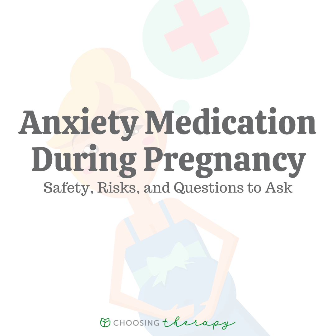 Is Anxiety Medication Safe To Take During Pregnancy 