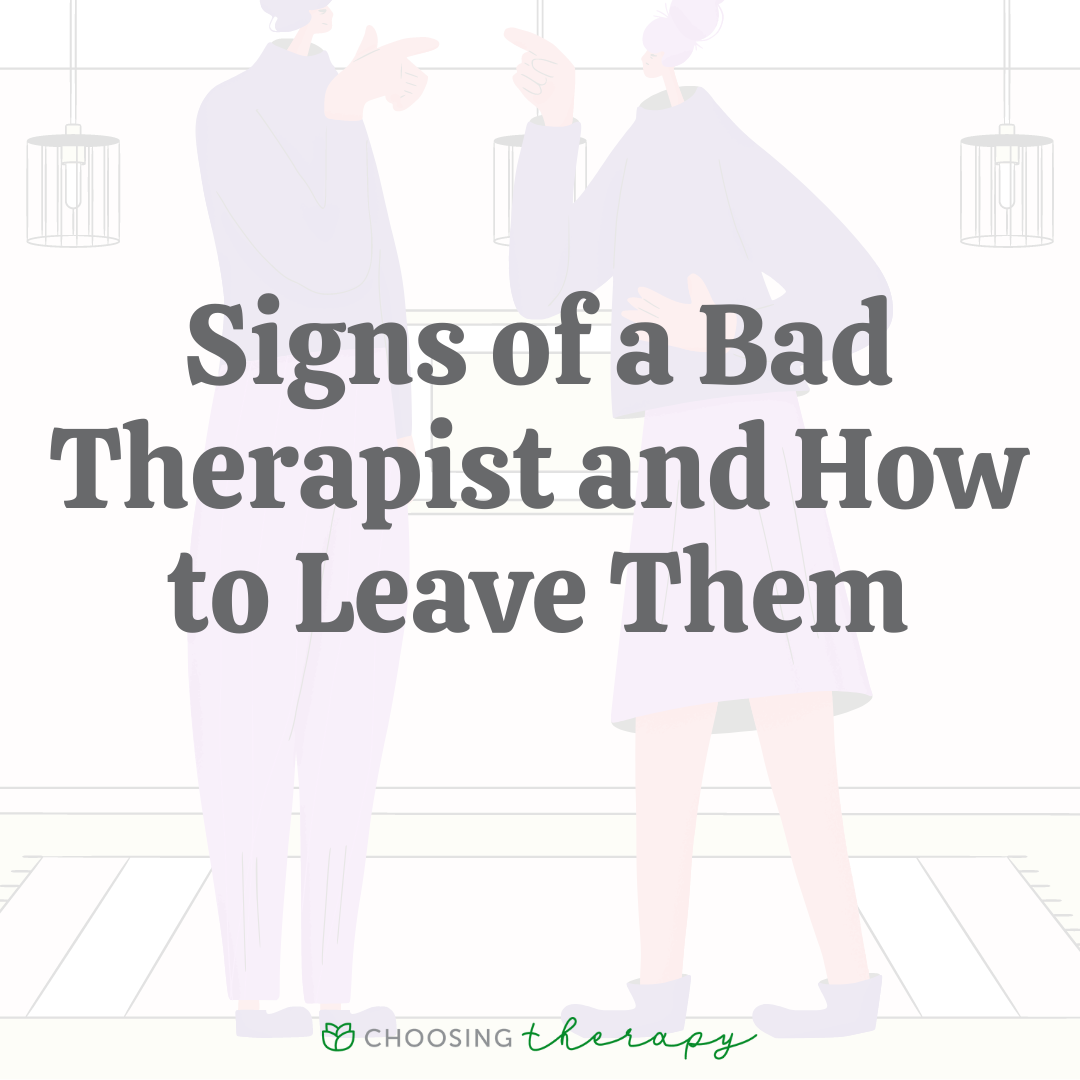 25 Signs You Have A Bad Therapist When To Leave Them