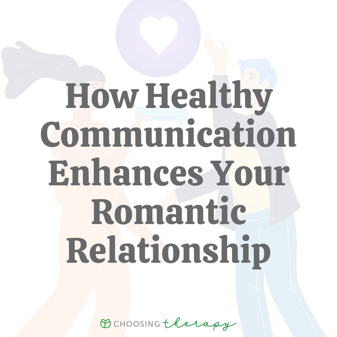 How Healthy Communication Enhances Your Romantic Relationship