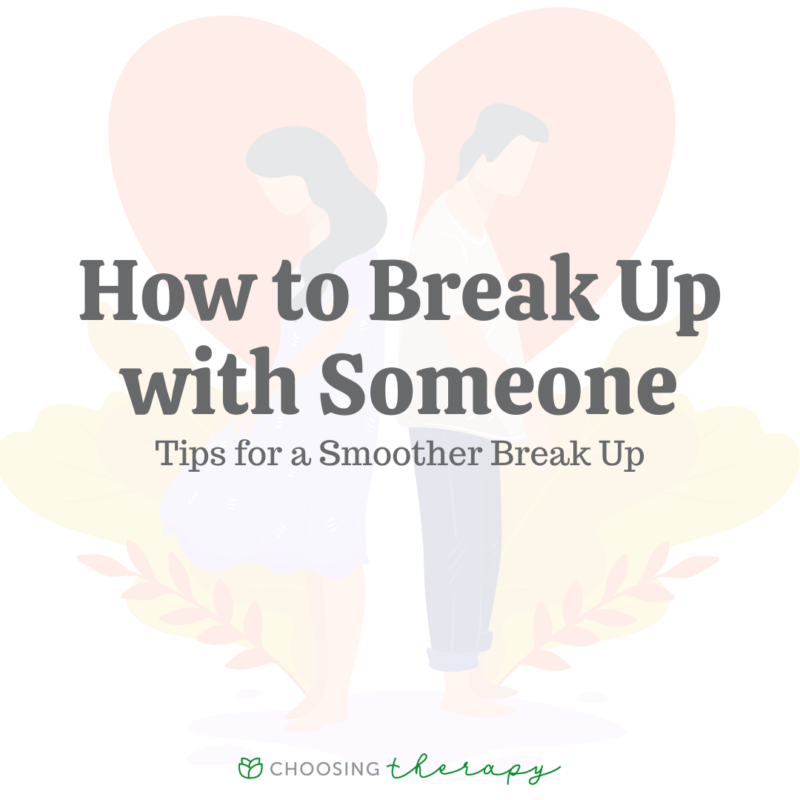 Learn More About Dating ChoosingTherapy Com   FT How To Break Up With Someone 800x800 