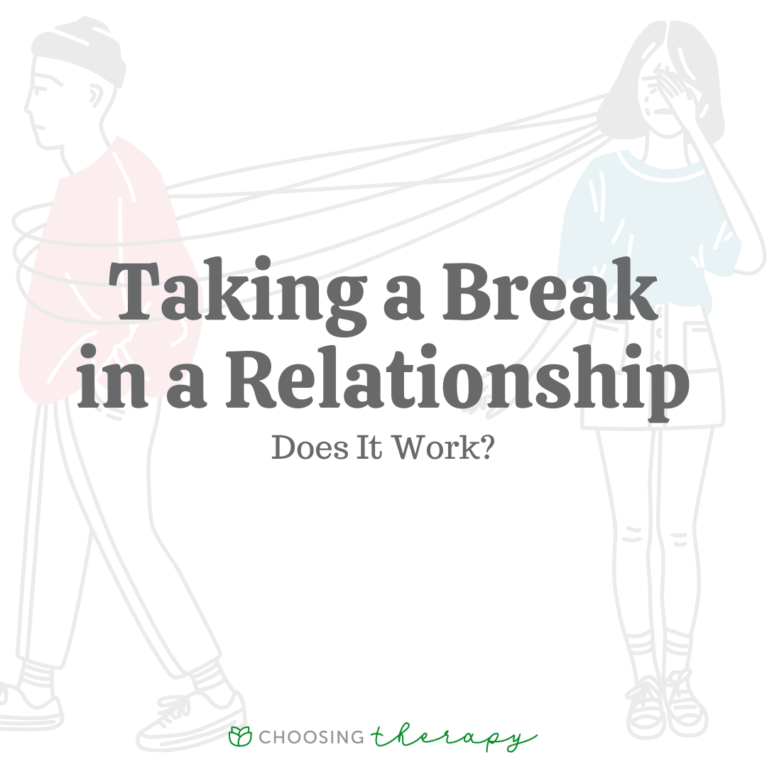 Taking A Break In A Relationship Does It Work 