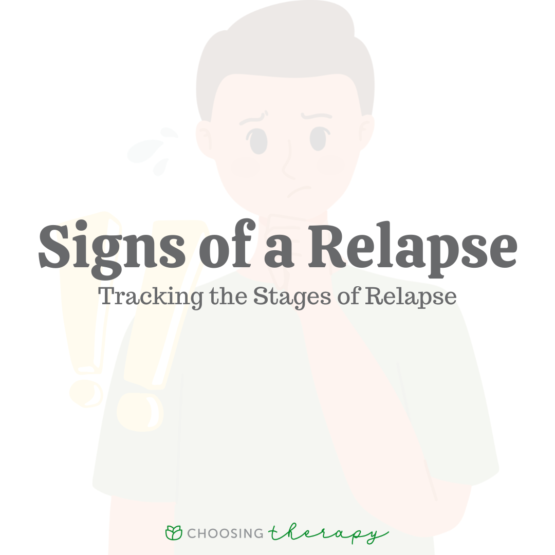 10 Relapse Signs & Symptoms to Be Aware Of | ChoosingTherapy.com