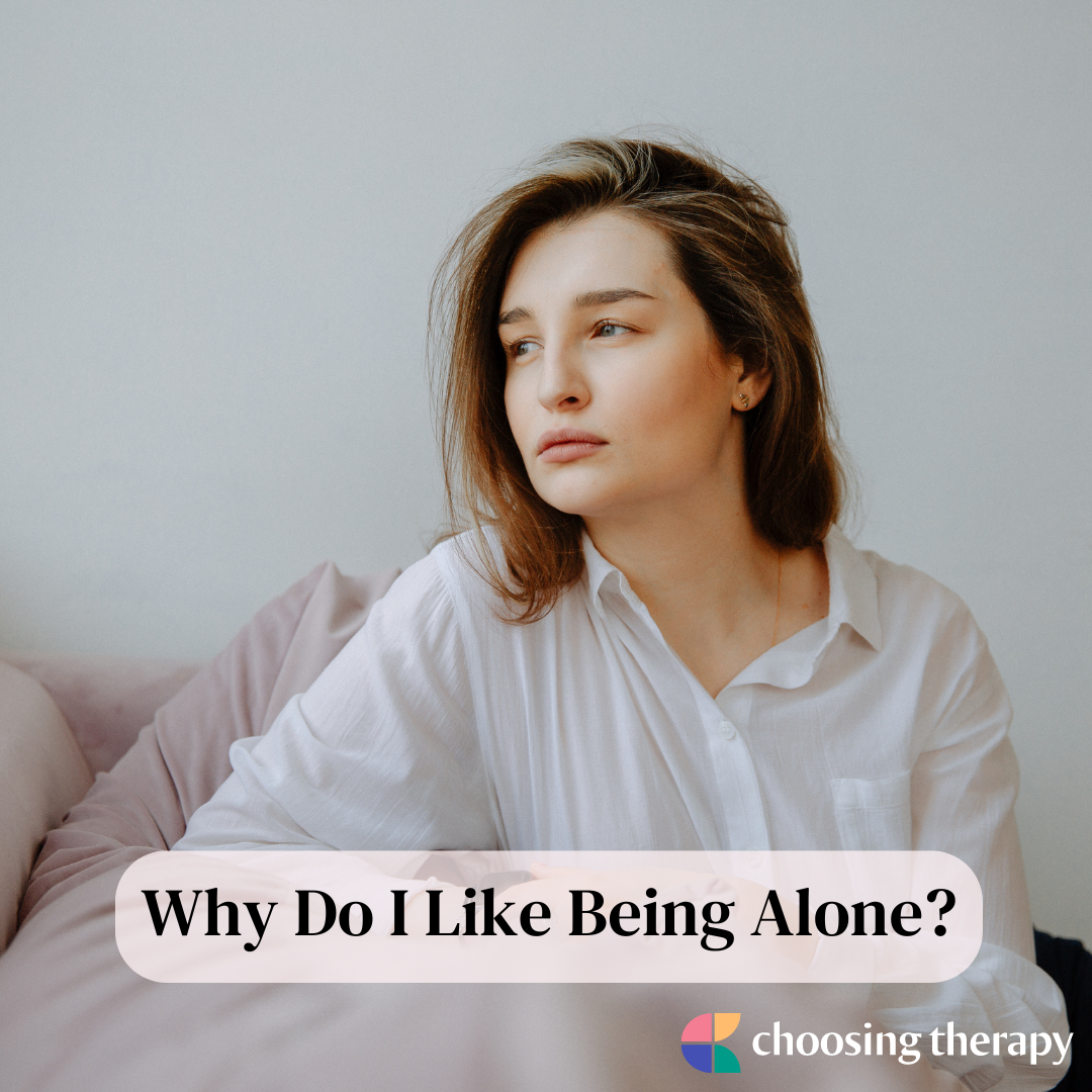 Why Do I Like Being Alone 15 Possible Reasons Choosing Therapy