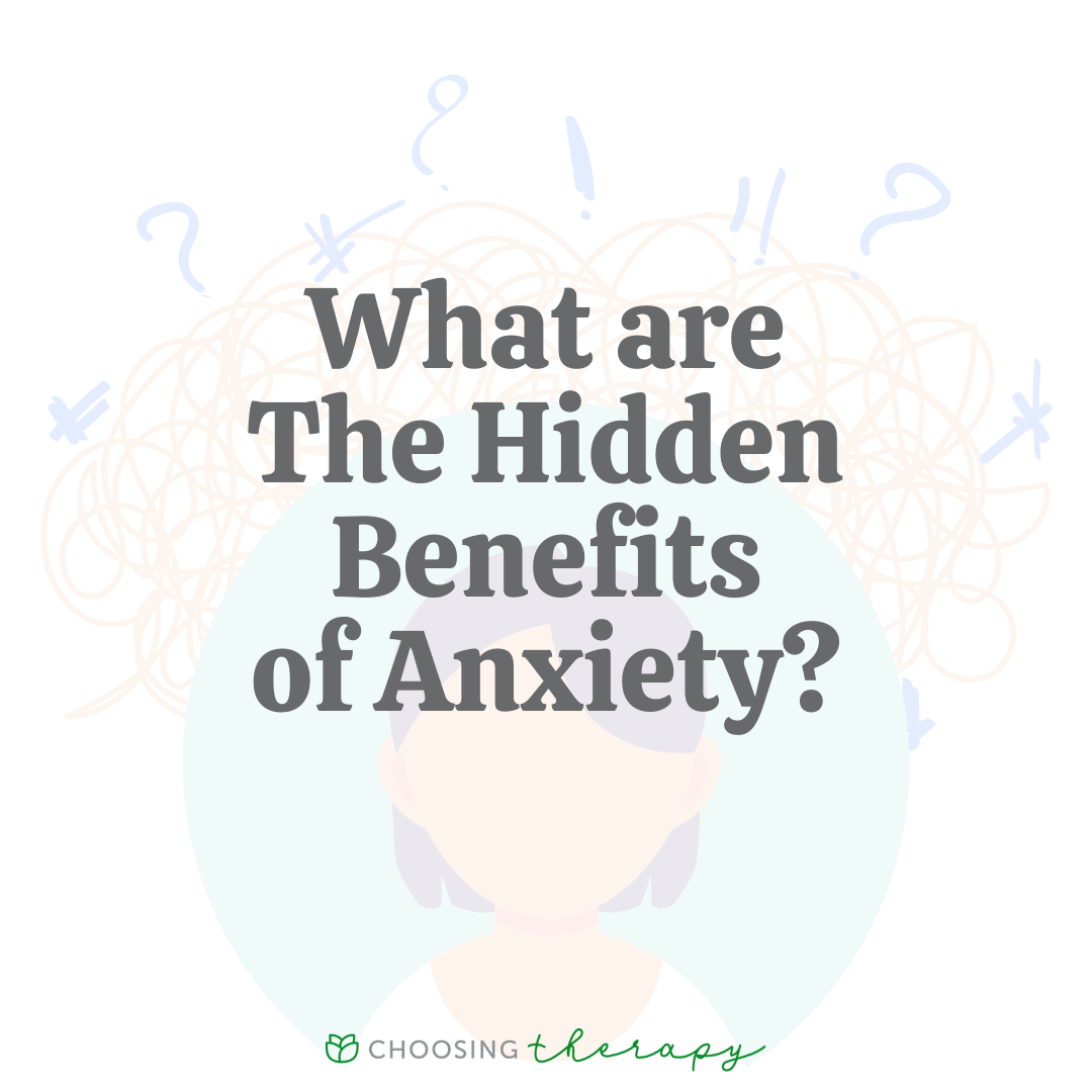 6 Hidden Benefits of Anxiety