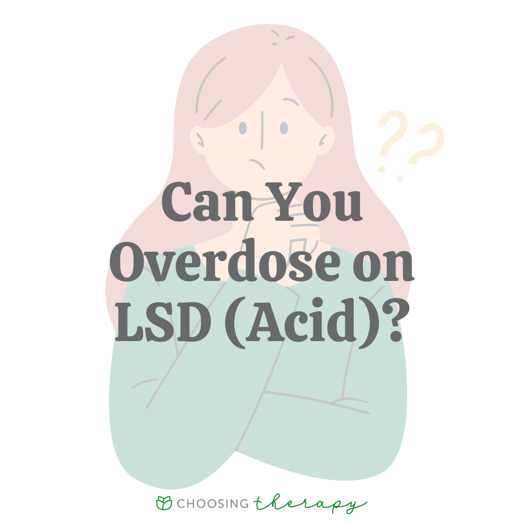 Can You Overdose on LSD (Acid)? | ChoosingTherapy.com