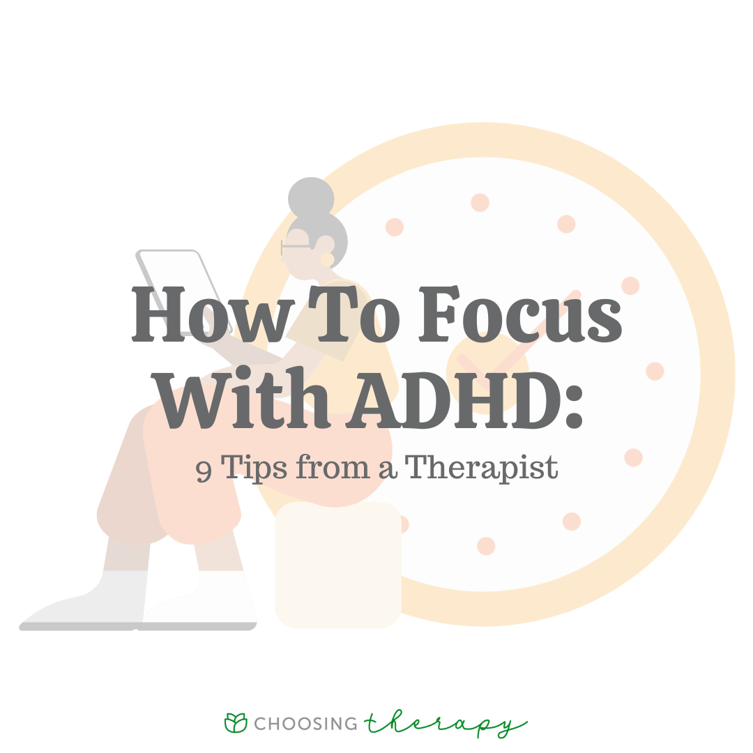 how-to-focus-with-adhd-9-tips-from-a-therapist-choosing-therapy