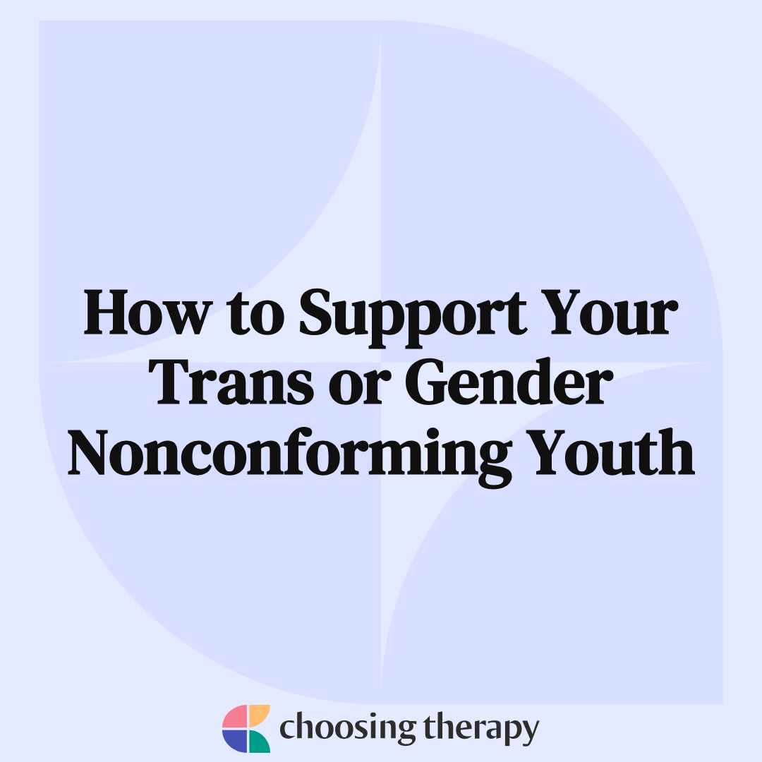 How To Support Your Trans Or Gender Nonconforming Youth