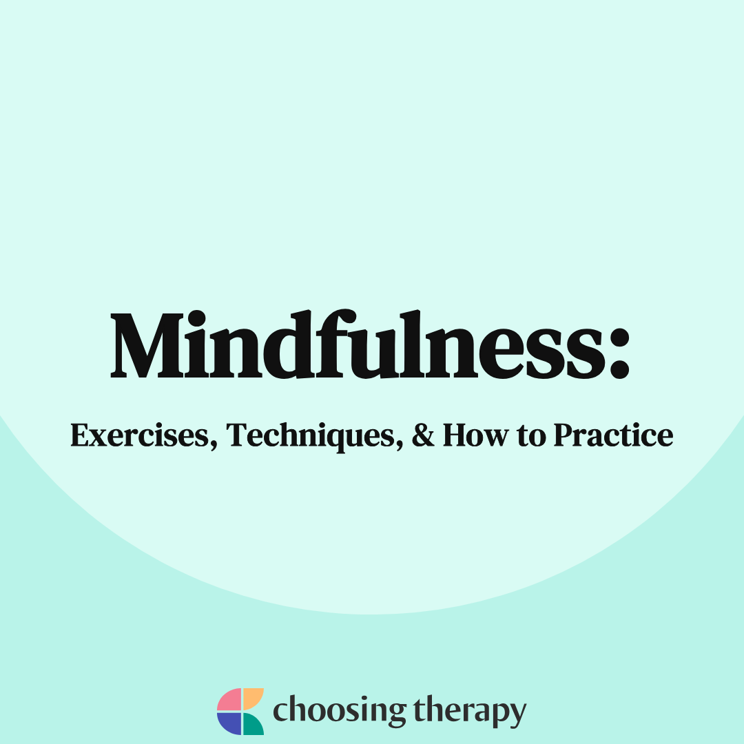 Mindfulness: Exercises, Techniques, & How to Practice