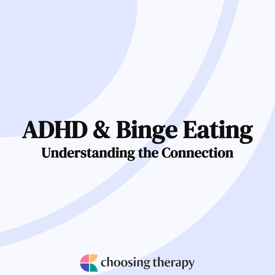 ADHD & Binge Eating: Is There A Link?