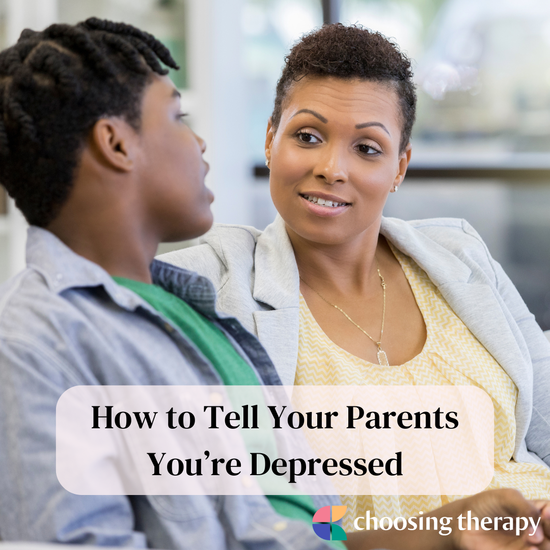 7 Tips for Telling Your Parents You’re Depressed