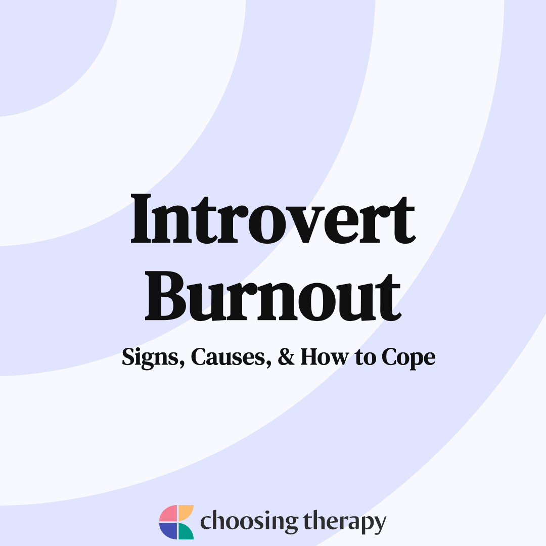 Introvert Burnout: Signs, Causes, & How to Cope